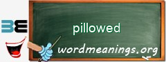WordMeaning blackboard for pillowed